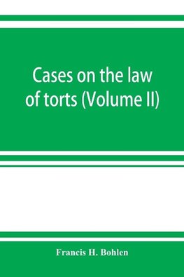 Cases on the law of torts (Volume II)