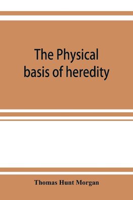 The physical basis of heredity