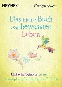 Das kleine Buch vom bewussten Leben