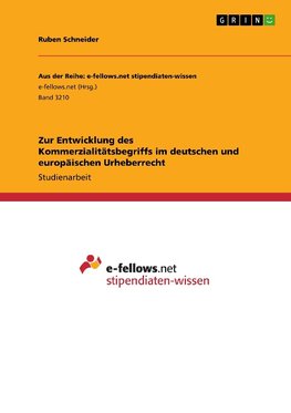 Zur Entwicklung des Kommerzialitätsbegriffs im deutschen und europäischen Urheberrecht