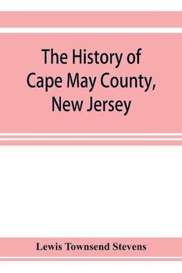 The history of Cape May County, New Jersey