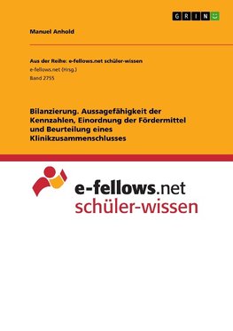 Bilanzierung. Aussagefähigkeit der Kennzahlen, Einordnung der Fördermittel und Beurteilung eines Klinikzusammenschlusses