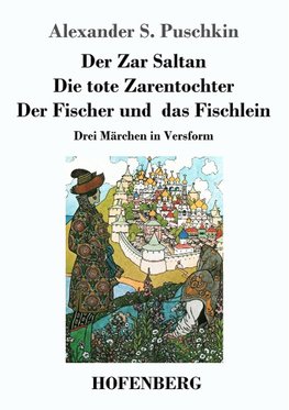 Der Zar Saltan /  Die tote Zarentochter / Der Fischer und das Fischlein