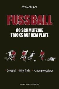 Fußball: 80 schmutzige Tricks auf dem Platz