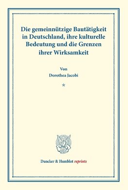 Die gemeinnützige Bautätigkeit in Deutschland, ihre kulturelle Bedeutung und die Grenzen ihrer Wirksamkeit.