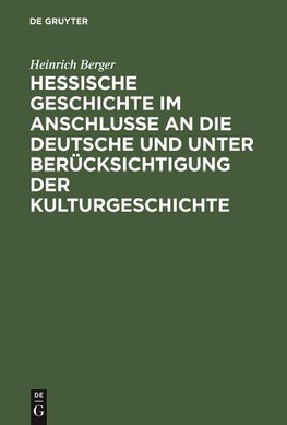 Hessische Geschichte im Anschlusse an die deutsche und unter Berücksichtigung der Kulturgeschichte