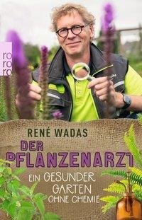 Der Pflanzenarzt: Ein gesunder Garten ohne Chemie