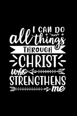 I Can Do All Things Through Christ Who Strengthens Me