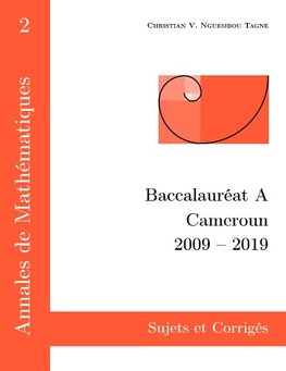 Annales de Mathématiques, Baccalauréat A, Cameroun, 2009 - 2019