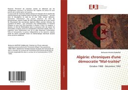 Algérie: chroniques d'une démocratie "Mal-traitée"