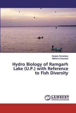 Hydro Biology of Ramgarh Lake (U.P.) with Reference to Fish Diversity