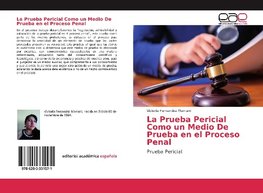 La Prueba Pericial Como un Medio De Prueba en el Proceso Penal