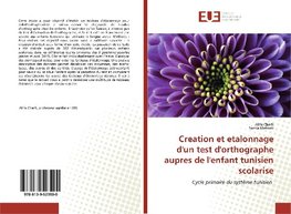 Creation et etalonnage d'un test d'orthographe aupres de l'enfant tunisien scolarise