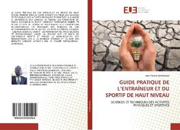 GUIDE PRATIQUE DE L'ENTRAÎNEUR ET DU SPORTIF DE HAUT NIVEAU