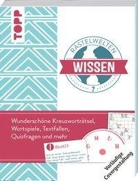 Rätselwelten - Rätseln, Wissen & Querdenken: Wunderschöne Kreuzworträtsel, Wortspiele, Textfallen, Quizfragen und mehr