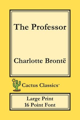 The Professor (Cactus Classics Large Print)