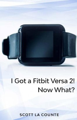 Yout Got a Fitbit Versa 2! Now What?