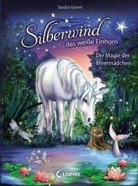 Silberwind, das weiße Einhorn - Die Magie der Meermädchen