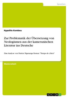 Zur Problematik der Übersetzung von Neologismen aus der kamerunischen Literatur ins Deutsche