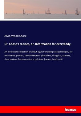 Dr. Chase's recipes, or, Information for everybody: