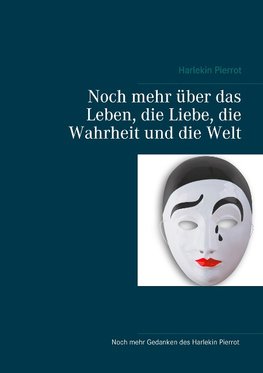 Noch mehr über das Leben, die Liebe, die Wahrheit und die Welt