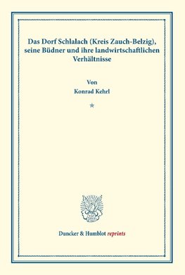 Das Dorf Schlalach (Kreis Zauch-Belzig), seine Büdner und ihre landwirtschaftlichen Verhältnisse.