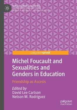 Michel Foucault and Sexualities and Genders in Education