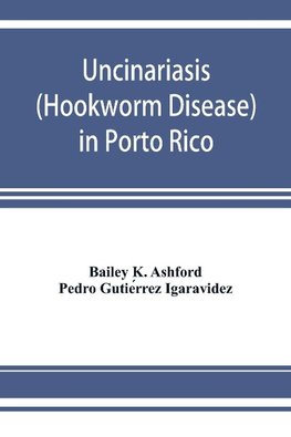 Uncinariasis (Hookworm disease) in Porto Rico