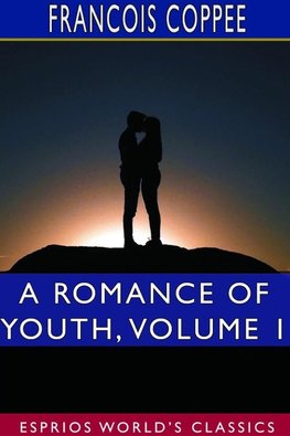 A Romance of Youth, Volume 1 (Esprios Classics)