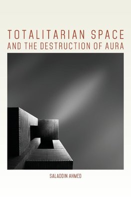 Totalitarian Space and the Destruction of Aura