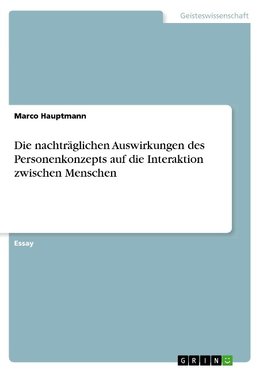 Die nachträglichen Auswirkungen des Personenkonzepts auf die Interaktion zwischen Menschen