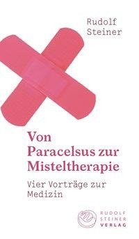 Von Paracelsus zur Misteltherapie