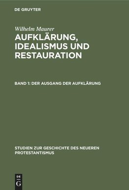 Aufklärung, Idealismus und Restauration, Band 1, Der Ausgang der Aufklärung