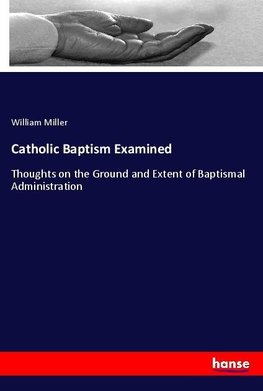 Catholic Baptism Examined