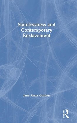 Statelessness and Contemporary Enslavement