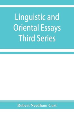 Linguistic and oriental essays. Written from the year 1840 to 1903