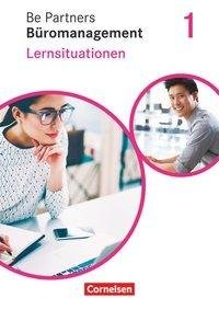 Be Partners - Büromanagement 1. Ausbildungsjahr: Lernfelder 1-4. Lernsituationen - Arbeitsbuch