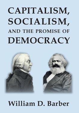 Capitalism, Socialism, and the Promise of Democracy