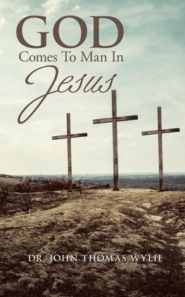 God Comes to Man in Jesus