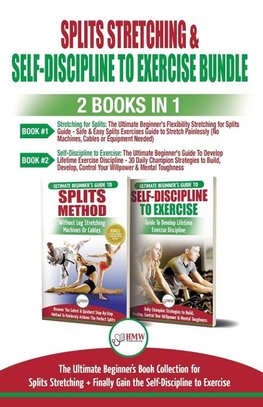 Splits Stretching & Self-Discipline To Exercise - 2 Books in 1 Bundle