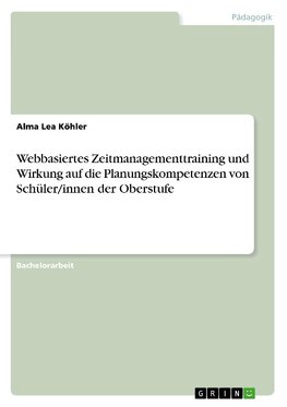 Webbasiertes Zeitmanagementtraining und Wirkung auf die Planungskompetenzen von Schüler/innen der Oberstufe