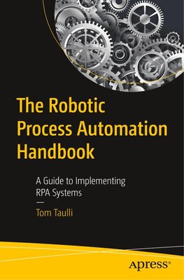 The Robotic Process Automation Handbook