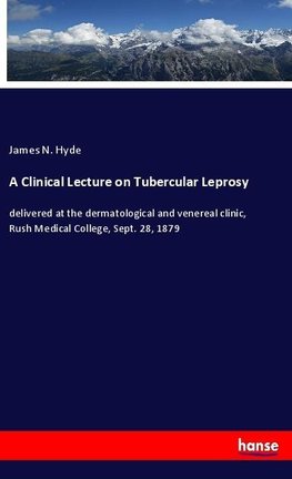 A Clinical Lecture on Tubercular Leprosy