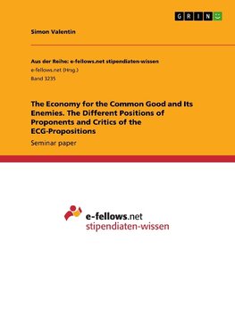 The Economy for the Common Good and Its Enemies. The Different Positions of Proponents and Critics of the ECG-Propositions