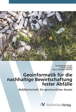 Geoinformatik für die nachhaltige Bewirtschaftung fester Abfälle