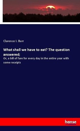 What shall we have to eat? The question answered;