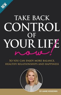 Take Back Control of Your Life Now