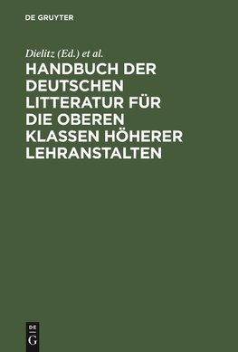 Handbuch der deutschen Litteratur für die oberen Klassen höherer Lehranstalten