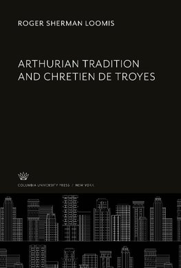 Arthurian Tradition and Chretien De Troyes