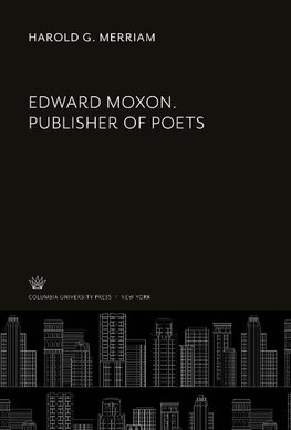 Edward Moxon. Publisher of Poets